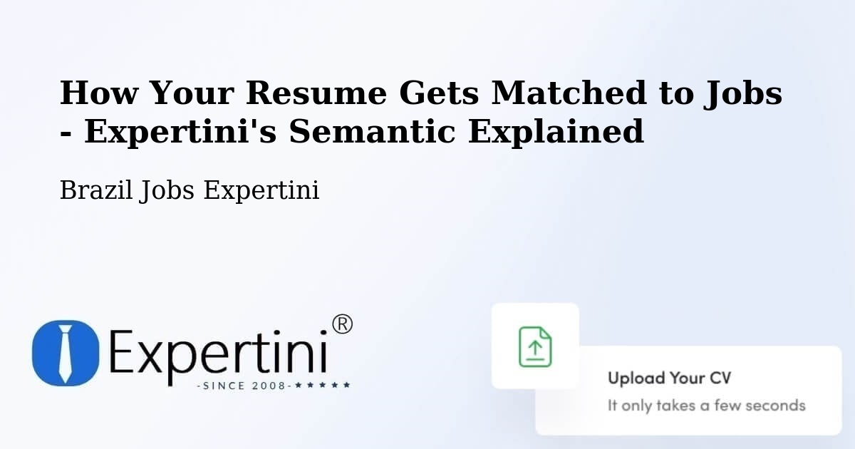 How Your Resume Gets Matched to Jobs - Expertini's Semantic Explained - Brazil Jobs Expertini